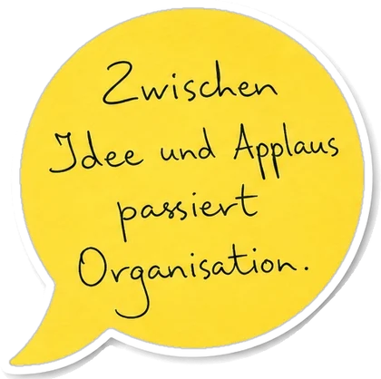 Post-it: Zwischen Idee und Applaus passiert Organisation.